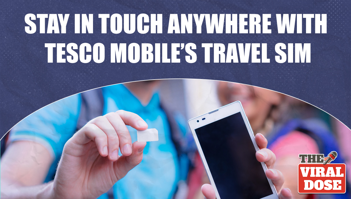 Stay in Touch Anywhere with Tesco Mobile’s Travel SIM!