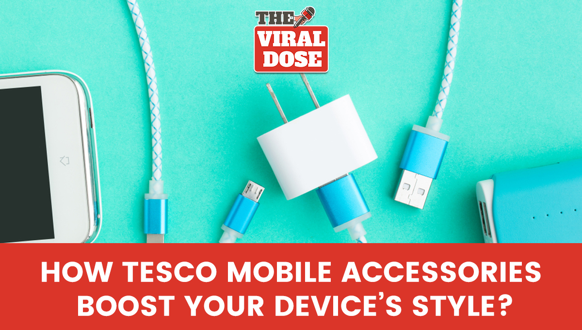 How Tesco Mobile Accessories Boost Your Device’s Style?